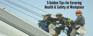 Golden Tips to be safe at workplace | Gaylord & Nantais