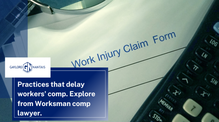 Practices that delay workers' comp. Explore from Worksman comp lawyer. | GN
